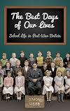 The Best Days of Our Lives: School Life in Post-War Britain