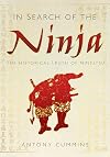In Search of the Ninja: The Historical Truth of Ninjutsu