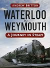 Waterloo to Weymouth: A Journey in Steam