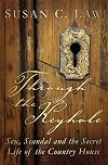 Through the Keyhole: Sex, Scandal and the Secret Life of the Country House