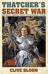 Thatcher's Secret War: Subversion, Coercion, Secrecy and Government, 1974-90