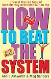 How to Beat the System: Unravel the Red Tape of Bureaucracy and Come Out on Top