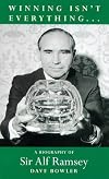 Winning Isn't Everything: A Biography of Sir Alf Ramsey