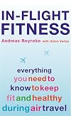 In-Flight Fitness: Everything You Need to Know to Keep Fit and Healthy During Air Travel