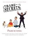 Trade Secrets: Parenting: Everything You Will Ever Need to Know From Conception to Leaving Home