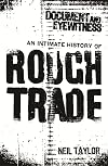 Document and Eyewitness: An Intimate History of Rough Trade