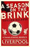 A Season on the Brink: Rafael Benitez, Liverpool and the Path to European Glory