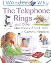 I Wonder Why the Telephone Rings and Other Questions About Communications