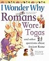 I Wonder Why Romans Wore Togas