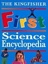 The Kingfisher First Science Encyclopedia