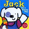 Jack -- it's a Sunny Day! (Jack: Pull-Tab & Lift-the-Flap Books)