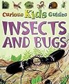 Insects and Bugs (Curious Kids Guides)