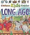 Long Ago (Curious Kids Guides)