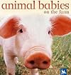Animal Babies on the Farm (Kingfisher Animal Babies)