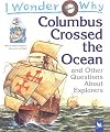 I Wonder Why Columbus Crossed Ocean and Other Questions About Explorers