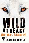 Wild at Heart: Animal Stories