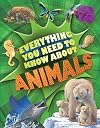 Everything You Need to Know about Animals: A First Enyclopedia for Budding Zoologists