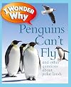 I Wonder Why Penguins Can't Fly and Other Questions About Polar Lands