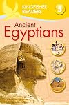 Ancient Egyptians (Kingfisher Readers: Level 5)