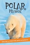 It's all about... Polar Plunge: Everything you want to know about the Arctic and Antarctic in one amazing book