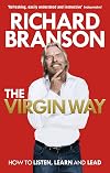 The Virgin Way: How to Listen, Learn, Laugh and Lead
