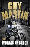 Guy Martin: Worms to Catch