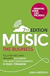 Music: The Business (7th edition): Fully Revised and Updated, including the latest developments in music streaming