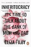 Inheritocracy: It's Time to Talk About the Bank of Mum and Dad