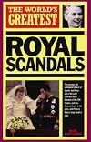 The World's Greatest Royal Scandals