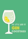 The Little Book of Gin Cocktails