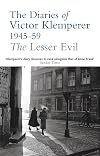 The Lesser Evil: The Diaries of Victor Klemperer, 1945-59