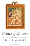 The Prince of Europe: The Life of Charles-Joseph De Ligne 1735-1814