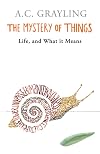 The Mystery of Things: Life, and What it Means
