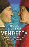 Vendetta: High Art and Low Cunning at the Birth of the Renaissance