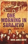One Morning in Sarajevo: 28 June 1914