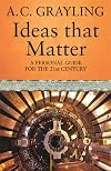 Ideas That Matter: The Concepts That Shape the 21st Century