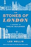The Stones of London: A History in Twelve Buildings