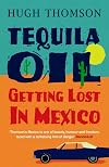 Tequila Oil: Getting Lost in Mexico