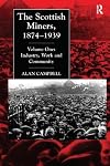 The Scottish Miners, 1874-1939: Industry, Work and Community v. 1 (Studies in Labour History)