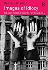 Images of Idiocy: The Idiot Figure in Modern Fiction and Film