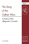 The Song of the Cathar Wars: A History of the Albigensian Crusade (Crusade Texts in Translation)