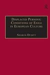 Displaced persons : conditions of exile in European culture