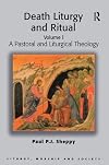 Death Liturgy And Ritual: A Pastoral and Liturgical Theology (Liturgy, Worship and Society) (Liturgy, Worship and Society)