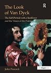 The Look of Van Dyck: The Self-Portrait With a Sunflower And the Vision of the Painter (Histories of Vision) (Histories