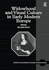 Widowhood and Visual Culture in Early Modern Europe