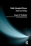 Daily Liturgical Prayer: Origins and Theology