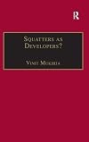Squatters As Developers? Slum Redevelopment in Mumbai (King's Soas Studies in Development Geography)