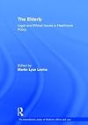 The Elderly (The International Library of Medicine, Ethics and Law)