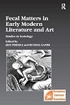 Fecal Matters in Early Modern Literature and Art: Studies in Scatology (Studies in European Cultural Transition)