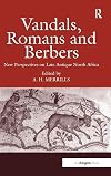 Vandals, Romans and Berbers: New Perspectives on Late Antique North Africa